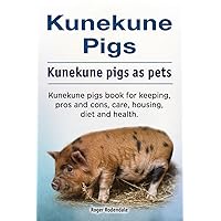 Kunekune pigs. Kunekune pigs as pets. Kunekune pigs book for keeping, pros and cons, care, housing, diet and health. Kunekune pigs. Kunekune pigs as pets. Kunekune pigs book for keeping, pros and cons, care, housing, diet and health. Paperback Kindle Hardcover