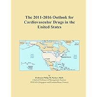 The 2011-2016 Outlook for Cardiovascular Drugs in the United States