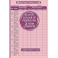Blood Pressure & Blood Sugar Logbook Large Print & Small Form Factor: Record 2 Years Data in this Log book For Daily & Weekly Tracking of Blood ... For Diabetic Patients. (Medical Logbooks)