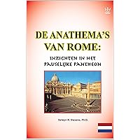 De Anathema’s van Rome: Inzichten in het Pauselijke Pantheon (Dutch Edition) De Anathema’s van Rome: Inzichten in het Pauselijke Pantheon (Dutch Edition) Kindle Paperback