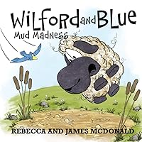 Wilford and Blue: Mud Madness (Wilford and Blue, Life on the Farm)