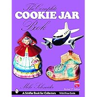 The Complete Cookie Jar Book (Schiffer Book for Collectors) The Complete Cookie Jar Book (Schiffer Book for Collectors) Paperback