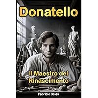 Donatello: Il Maestro del Rinascimento (Italian Edition) Donatello: Il Maestro del Rinascimento (Italian Edition) Kindle Paperback