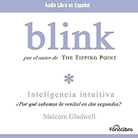 Blink: Inteligencia Intutiva (Spanish Edition) Blink: Inteligencia Intutiva (Spanish Edition) Audible Audiobook Kindle Paperback Hardcover Mass Market Paperback Audio CD