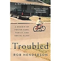 Troubled: A Memoir of Foster Care, Family, and Social Class Troubled: A Memoir of Foster Care, Family, and Social Class Hardcover Audible Audiobook Kindle Audio CD