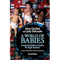 A World of Babies: Imagined Childcare Guides for Eight Societies A World of Babies: Imagined Childcare Guides for Eight Societies Paperback eTextbook Hardcover