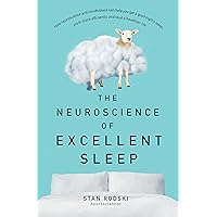 The Neuroscience of Excellent Sleep: Practical advice and mindfulness techniques backed by science to improve your sleep and manage insomnia from Australia's authority on stress and brain performance The Neuroscience of Excellent Sleep: Practical advice and mindfulness techniques backed by science to improve your sleep and manage insomnia from Australia's authority on stress and brain performance Kindle Audible Audiobook Paperback