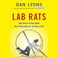 Lab Rats: How Silicon Valley Made Work Miserable for the Rest of Us Lab Rats: How Silicon Valley Made Work Miserable for the Rest of Us Audible Audiobook Hardcover Kindle Paperback Audio CD