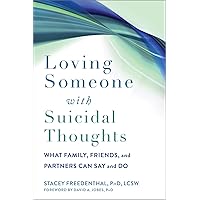 Loving Someone with Suicidal Thoughts: What Family, Friends, and Partners Can Say and Do (The New Harbinger Loving Someone Series) Loving Someone with Suicidal Thoughts: What Family, Friends, and Partners Can Say and Do (The New Harbinger Loving Someone Series) Paperback Audible Audiobook Kindle Audio CD