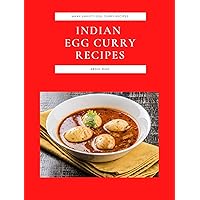 Indian Egg Curry Recipes: Many Variety Egg Curry Recipes Indian Egg Curry Recipes: Many Variety Egg Curry Recipes Kindle Paperback