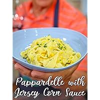 Pappardelle with Jersey Corn Sauce