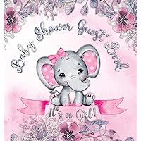 It's a Girl! Baby Shower Guest Book: A Joyful Event with Elephant & Pink Theme, Personalized Wishes, Parenting Advice, Sign-In, Gift Log, Keepsake Photos - Hardback It's a Girl! Baby Shower Guest Book: A Joyful Event with Elephant & Pink Theme, Personalized Wishes, Parenting Advice, Sign-In, Gift Log, Keepsake Photos - Hardback Hardcover