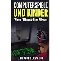 Computerspiele und Kinder: Worauf Eltern achten müssen (German Edition) Computerspiele und Kinder: Worauf Eltern achten müssen (German Edition) Kindle
