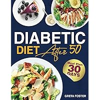 Diabetic Diet After 50: A Journey to Wellness After 50 with Easy-to-Prepare Recipes and Simple, Rewarding Eating Plans. The Recipe Book to Beat Cravings and Enjoy Delicious Meals