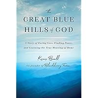 The Great Blue Hills of God: A Story of Facing Loss, Finding Peace, and Learning the True Meaning of Home The Great Blue Hills of God: A Story of Facing Loss, Finding Peace, and Learning the True Meaning of Home Hardcover Audible Audiobook Kindle