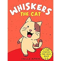 Whiskers the Cat: Five Fun Short Stories Whiskers the Cat: Five Fun Short Stories Kindle Paperback