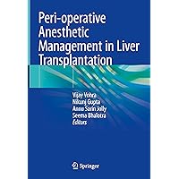 Peri-operative Anesthetic Management in Liver Transplantation Peri-operative Anesthetic Management in Liver Transplantation Hardcover Kindle Paperback