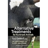 Alternative Treatments for Ruminant Animals: Safe, Natural Veterinary Care for Cattle, Sheep and Goats Alternative Treatments for Ruminant Animals: Safe, Natural Veterinary Care for Cattle, Sheep and Goats Paperback Kindle Audible Audiobook