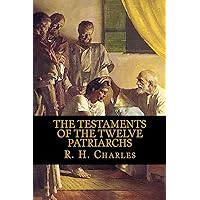 The Testaments of the Twelve Patriarchs The Testaments of the Twelve Patriarchs Paperback Audible Audiobook Kindle Hardcover Mass Market Paperback