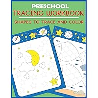 Preschool Tracing Workbook: Shapes to Trace and Color Preschool Tracing Workbook: Shapes to Trace and Color Paperback