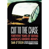 Cut to the Chase: Forty-Five Years of Editing America's Favourite Movies Cut to the Chase: Forty-Five Years of Editing America's Favourite Movies Paperback