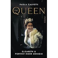 Die Queen: Elisabeth II - Porträt einer Königin (German Edition) Die Queen: Elisabeth II - Porträt einer Königin (German Edition) Kindle Hardcover Pocket Book