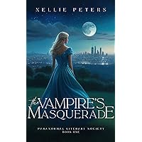 The Vampire's Masquerade: An Urban Fantasy Romance Series (Paranormal Literary Society, Book 1) The Vampire's Masquerade: An Urban Fantasy Romance Series (Paranormal Literary Society, Book 1) Kindle Paperback