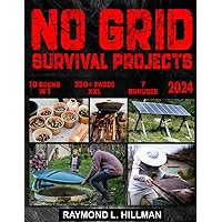 No Grid Survival Projects Bible: [10 in 1] DIY All-In Guide + VIDEO COURSE | Go Self-Sufficient with Tried & Tested Projects for Safe Home, Power, Food Supply to Survive Any Crisis or Recession
