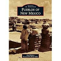 Pueblos of New Mexico (Images of America) Pueblos of New Mexico (Images of America) Paperback Kindle Hardcover