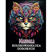 Mandala Kolorowanka Dla Dorosłych: Relaksująca i Łagodząca Stres Kolorowanka z Niesamowitymi Mandalami Zwierząt| Idealna Antystresowa Rozrywka dla Relaksu (Polish Edition) Mandala Kolorowanka Dla Dorosłych: Relaksująca i Łagodząca Stres Kolorowanka z Niesamowitymi Mandalami Zwierząt| Idealna Antystresowa Rozrywka dla Relaksu (Polish Edition) Paperback