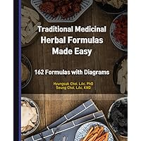 Traditional Medicinal Herbal Formulas Made Easy: 162 Formulas with Diagrams Traditional Medicinal Herbal Formulas Made Easy: 162 Formulas with Diagrams Paperback Kindle