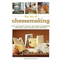 The Joy of Cheesemaking: The Ultimate Guide to Understanding, Making, and Eating Fine Cheese The Joy of Cheesemaking: The Ultimate Guide to Understanding, Making, and Eating Fine Cheese Paperback Kindle