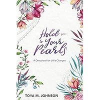 Hold On To Your Pearls: A Devotional for Life's Changes Hold On To Your Pearls: A Devotional for Life's Changes Kindle Paperback