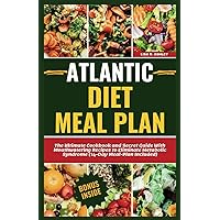 Atlantic Diet Meal Plan: The Ultimate Cookbook and Secret Guide With Mouthwatering Recipes to Eliminate Metabolic Syndrome (14-Day Meal-Plan Included)