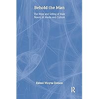 Behold the Man: The Hype and Selling of Male Beauty in Media and Culture (Haworth Gay & Lesbian Studies) Behold the Man: The Hype and Selling of Male Beauty in Media and Culture (Haworth Gay & Lesbian Studies) Kindle Hardcover Paperback