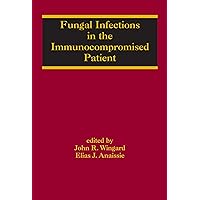 Fungal Infections in the Immunocompromised Patient (Infectious Disease and Therapy Book 34) Fungal Infections in the Immunocompromised Patient (Infectious Disease and Therapy Book 34) Kindle Hardcover Paperback