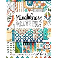 Mindfulness Patterns: Coloring Book with Creative Pattern Designs for Stress Relief and Relaxation Mindfulness Patterns: Coloring Book with Creative Pattern Designs for Stress Relief and Relaxation Paperback