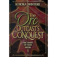 The Orc Outcast's Conquest (Orc Mates of Faeda) The Orc Outcast's Conquest (Orc Mates of Faeda) Hardcover Kindle