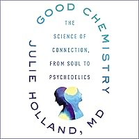 Good Chemistry: The Science of Connection, from Soul to Psychedelics Good Chemistry: The Science of Connection, from Soul to Psychedelics Audible Audiobook Paperback Kindle Hardcover Audio CD