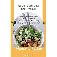 Good Food for a Healthy Heart: 