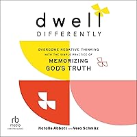 Dwell Differently: Overcome Negative Thinking with the Simple Practice of Memorizing God's Truth Dwell Differently: Overcome Negative Thinking with the Simple Practice of Memorizing God's Truth Hardcover Audible Audiobook Kindle Audio CD