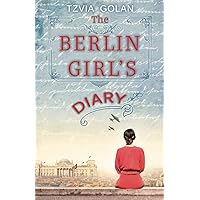 The Berlin Girl's Diary (World War II Brave Women Fiction)