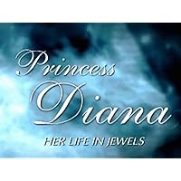 Princess Diana - Her Life in Jewels
