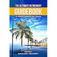 The Ultimate Retirement Guidebook to Visiting & Retiring to Lake Chapala