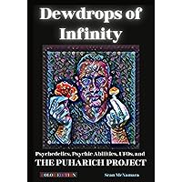 Dewdrops of Infinity: Psychedelics, Psychic Abilities, UFOs, and THE PUHARICH PROJECT COLOR EDITION Dewdrops of Infinity: Psychedelics, Psychic Abilities, UFOs, and THE PUHARICH PROJECT COLOR EDITION Paperback