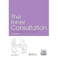 The Inner Consultation: How to Develop an Effective and Intuitive Consulting Style, Second Edition The Inner Consultation: How to Develop an Effective and Intuitive Consulting Style, Second Edition Kindle Audible Audiobook Hardcover Paperback