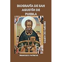 BIOGRAFÍA DE SAN AGUSTÍN DE PUEBLA: OBISPO DE HIPPO (SPANISH EDITION) (Biographies and Novena prayers of Saints nº 4)