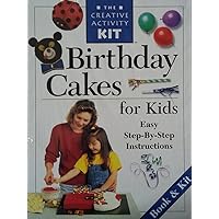 Birthday Cakes for Kids, The Creative Activity Kit, Easy Step-By-Step Instructions Book & Kit