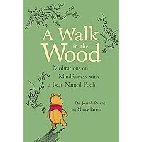 A Walk in the Wood: Meditations on Mindfulness with a Bear Named Pooh A Walk in the Wood: Meditations on Mindfulness with a Bear Named Pooh Hardcover Audible Audiobook Kindle Audio CD