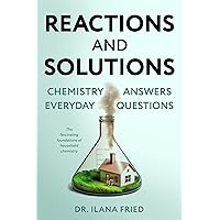 Reactions and Solutions - Chemistry Answers Everyday Questions